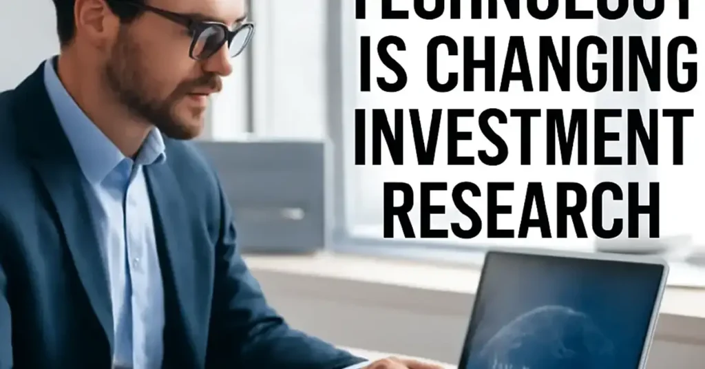 Technology Is Changing Investment Research, investment research, technology in investing